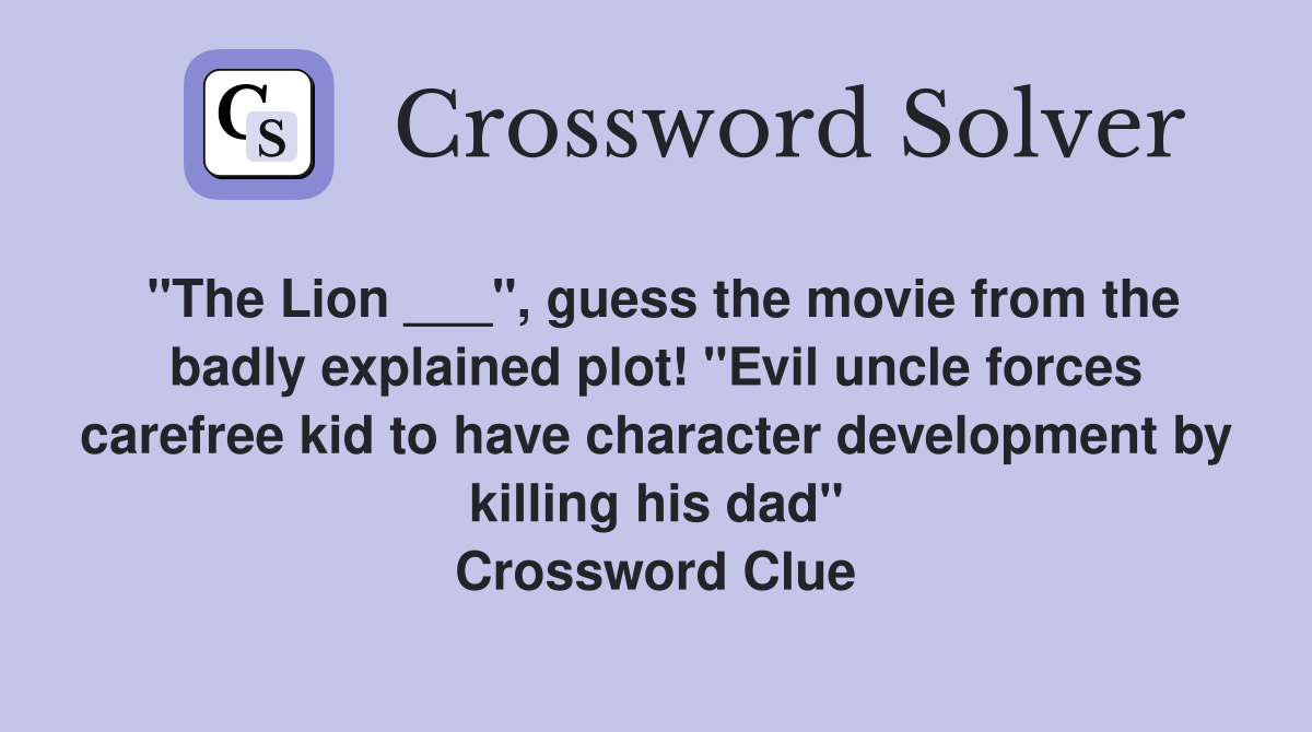 "The Lion ___", guess the movie from the badly explained plot! "Evil
